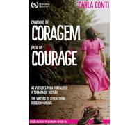 Caminho de coragem = Path of courage: as virtudes para fortalecer a tomada de decisão = The virtues to strengthen decision-making