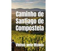 Caminho de Santiago de Compostela: Vinhos pelo Mundo