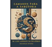 Caminho para a Sabedoria: Um Livro Inspirado em Provérbios
