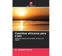 Caminhos africanos para a paz: Resolução tradicional de conflitos no Gana e na Nigéria