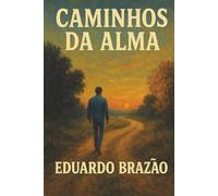 Caminhos da Alma: Fragmentos de amor, ausência e eternidade