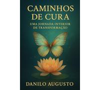 CAMINHOS DE CURA: Uma Jornada Interior de Transformação