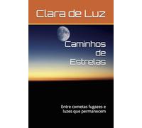 Caminhos de Estrelas: Entre cometas fugazes e luzes que permanecem
