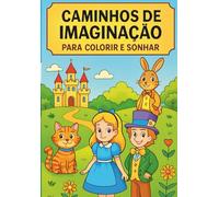 CAMINHOS DE IMAGINAÇÃO: Para colorir e sonhar.