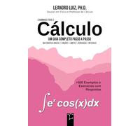 Caminhos para o Cálculo: Cálculo 1 : Noções Básicas de Funções, Limite, Derivada e Integral : 500 Exemplos e Exercícios de Cálculo Diferencial e Integral com Respostas : Guia de Estudos Passo a Passo