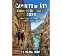 CAMINITO DEL REY GUIDE FOR BEGINNERS: The Complete Travel Planning & Routine Guide helps solo and budget travelers plan step-by-step itineraries, build stress-free daily habits, stay safe,