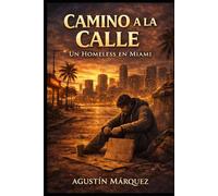 Camino a la calle: Historia de un homeless en miami