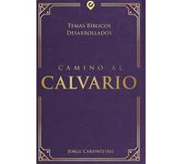 CAMINO AL CALVARIO: Los Eventos que marcaron la Semana de la Pasión de Cristo