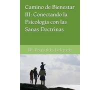Camino de Bienestar III: Conectando la Psicología con las Sanas Doctrinas.