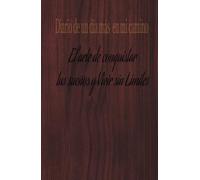 Camino de conquistar tus sueños y vivir sin límite: cuaderno de cumplir tus sueños y vivir sin limites: 130 días de Aspiraciones positivas que atraen tus sueños