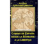 CAMINO DE ESPAÑA DESDE LA BARBARIE A LA LIBERTAD