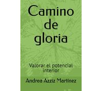 Camino de gloria: Valorar el potencial interior