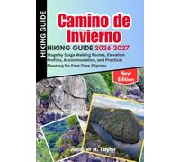 Camino de Invierno Hiking Guide 2026-2027: Stage by Stage Walking Routes, Elevation Profiles, Accommodation, and Practical Planning for First Time Pilgrims