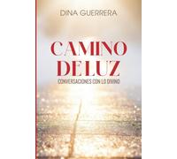 Camino de luz: Conversaciones con lo divino
