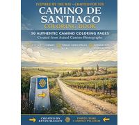 Camino de Santiago Coloring Book for Adults and Teens: 50 Authentic Pilgrimage Illustrations for Mindfulness, Creativity & Relaxation