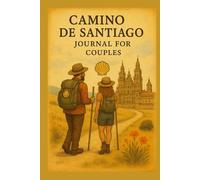 Camino de Santiago Journal for Couples: A 40-Day Prompted Reflection for Walking the Way of St. James Together