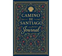 Camino de Santiago Journal: Tagebuch für den Jakobsweg