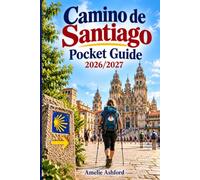 Camino de Santiago Pocket Guide 2026/2027: Budget Smart, Plan with Confidence, Thrive on the Trail, and Avoid Stress & Costly Mistakes