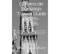 Camino de Santiago Travel Guide 2025-2026: Get ready to embark on an adventure of Spanish pilgrimage with luxury where spirituality married innovation.Its a vacation steeped in history.