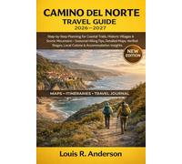 Camino del Norte Travel Guide 2026-2027: Step-by-Step Planning for Coastal Trails, Historic Villages & Scenic Mountains - Seasonal Hiking Tips, ... Local Cuisine & Accommodation Insights