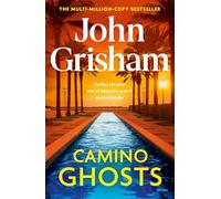 Camino Ghosts: The thrilling Sunday Times bestseller (June 2024) from John Grisham