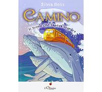 Camino. Il treno che sapeva sognare