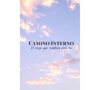 Camino Interno: El viaje que también eres tú.: Diario de Viaje Consciente y Retos de Transformación.