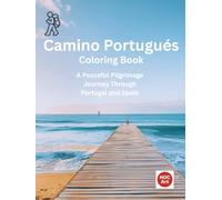 Camino Portugués Coastal Coloring Book: A Peaceful Pilgrimage Journey Through Real Coastal Towns, Ocean Paths, and Villages of Portugal and Spain