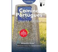 Camino Portugues Travel Guide (Trekking): From Porto - Santiago, Valença, Central & Costal Routes. All-inclusive information