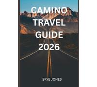 CAMINO TRAVEL GUIDE 2026: Discover the Spirit, Adventure, and Life Lessons of the Camino de Santiago