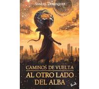 Caminos de vuelta: Al otro lado del alba