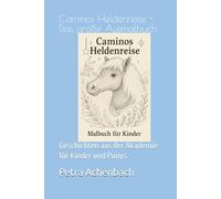 Caminos Heldenreise - Das große Ausmalbuch: Geschichten aus der Akademie für Kinder und Ponys