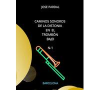 Caminos Sonoros de la distonia en Trombón Bajo N-1: BARCELONA
