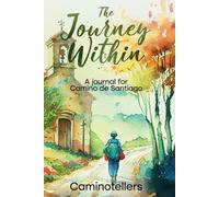 The Journey Within: A Journal for Camino de Santiago
