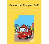 Camion dei Pompieri Buffi - Libro da Colorare per Bambini: Per Bambini 2-5 Anni - 30 Disegni Grandi con Contorni Spessi, Una Pagina per Foglio