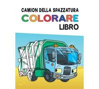 Camion della spazzatura Libro da colorare: Livre de coloriage de camion à ordures pour garçons et filles de 1 à 5 ans avec des illustrations amusantes