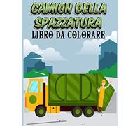 Camion della spazzatura Libro da colorare: Un divertente libro da colorare per bambini con camion della spazzatura per bambini, bambini in età prescolare, 2-4 anni, 4-8 anni