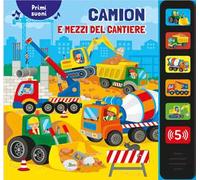 Camion e mezzi del cantiere. Primi suoni. Ediz. a colori