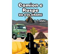 Camion e Ruspe da colorare per Bambini 3-5 anni: 14 tra camion e ruspe da colorare pensati per bambini 3-5 anni, con esempio, nome del veicolo e pagina bianca per non sporcare