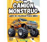Camiones Monstruo Libro De Colorear para Niños de 4 a 8 Años: Para Niños y Niñas con Divertidas y Geniales Páginas