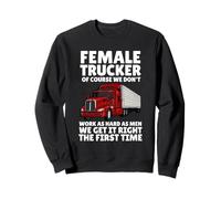 Camioniste, Ovviamente, Non lavoriamo duramente Come Gli Uomini Felpa