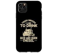 Camionisti Mi piace bere birra e bruciare Diesel Custodia per iPhone 11 Pro Max