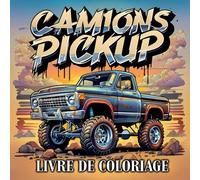 Camions pickup livre de coloriage: 50 Superbes Designs De Camionnettes Avec Un Fond Authentique Pour Une Expérience De Coloration Relaxante. Cadeau Parfait Pour Les Passionnés D'automobile