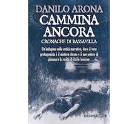 Cammina ancora. Cronache di Bassavilla