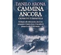 Cammina ancora. Cronache di Bassavilla