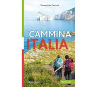 Cammina Italia. 20 viaggi a piedi per tutti nelle regioni italiane
