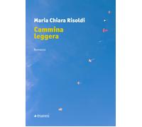 Cammina leggera [Paperback] [Dec 15, 2021] Risoldi, Maria Chiara