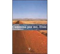 Cammina per me, Elsie. L'epopea di un italiano emigrato in Australia