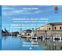 Camminando per Ancona e dintorni. I percorsi più suggestivi dentro e fuori la città. Ediz. italiana e inglese