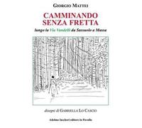 Camminando senza fretta. Lungo la Via Vandelli da Sassuolo a Massa
